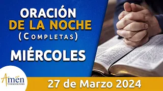 Oración De La Noche Hoy Miércoles 27 Marzo 2024 l Padre Carlos Yepes l Completas l Católica l Dios