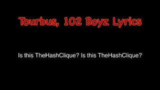 Tourbus Lyrics, 102 Boyz