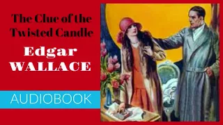 The Clue of the Twisterd Candle by Edgar Wallace - Audiobook