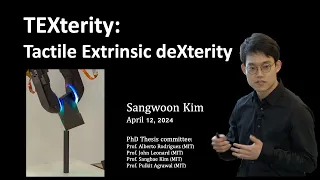 PhD Thesis Defense - Sangwoon Kim - TEXterity: Tactile Extrinsic deXterity