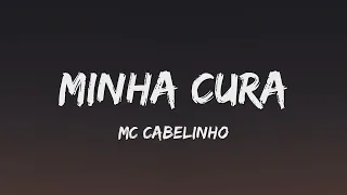 MC CABELINHO - MINHA CURA (Letra)