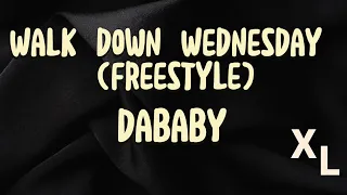 Dababy - Walk Down Wednesday (freestyle) || Xtra Lyrics