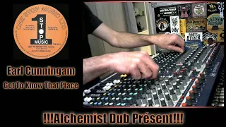 Earl Cunningam   Got To Know That  Place Played By Alchemist Dub