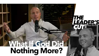 The DEEPEST Cut Yet | What If God Did Nothing More | The Leader’s Cut w/ Preston Morrison