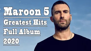 Maroon 5 Greatest Hits Full Album and Best Songs Playlist 2020