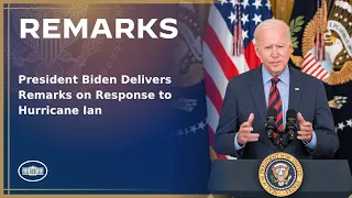 President Biden Delivers Remarks on Response to Hurricane Ian