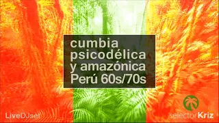 Cumbia Amazónica y Psicodélica. Perú 60s/70s Enganchado Parte 1