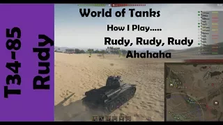 WOT: How I Play.... Rudy, Rudy, Rudy.... Ahahaha