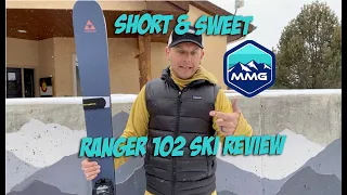 Short & Sweet SKI REVIEW Fischer Ranger 102 Your next one ski quiver? Playful and it rips. It's fun!
