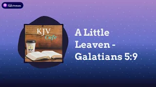 A Little Leaven - Galatians 5:9 | KJV Cafe