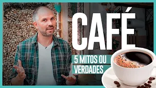 5 MITOS OU VERDADES SOBRE O CAFÉ