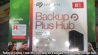 At Costco Seagate 8TB Backup Plus $139.99