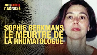 Faites Entrer l'Accusé : Sophie Berkmans - Le meurtre de la rhumatologue