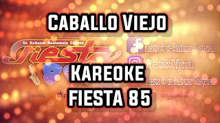 Caballo Viejo (KARAOKE) - Fiesta 85