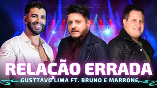 RELAÇÃO ERRADA - Gusttavo Lima part. Bruno e Marrone 🎵 Mesmo com amor acaba