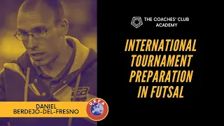 International Tournament Preparation In Futsal Casestudy | Daniel Berdejo-Fresno | Coaching Webinar