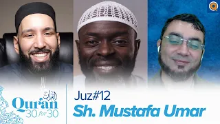 Juz' 12 with Sh. Mustafa Umar, Dr. Omar Suleiman, & Sh. Abdullah Oduro | Qur'an 30 for 30 Season