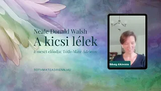 "Neale Donald Walsch: A Kicsi Lélek" önismereti mese