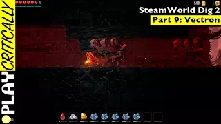 SteamWorld Dig 2 — Part 09: Vectron