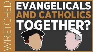 Evangelicals and Catholics Together? | WRETCHED
