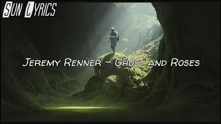 Jeremy Renner || Ghost and Roses || Sub Español || Letra en Español