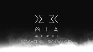 Mia Mendi Podcast XVI - Rich Wakley (Preview)