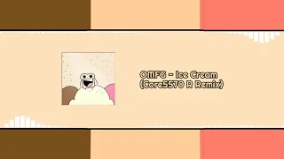 OMFG - Ice Cream (Core5570 R Remix)