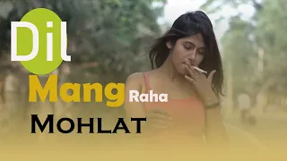 Dil Mang Raha Hai Mohlat ll Special Love Storyll misti ll suvo | Hit Song 2022