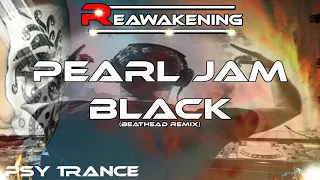 Psy-Trance ♫ Pearl Jam - Black (Beathead Remix)