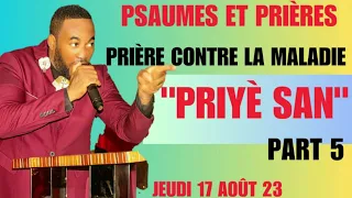 PRIÈRE CONTRE LA MALADIE||PRIYÈ SAN||PRIÈRE DU SOIR||PART5||PSAUMES ET PRIÈRES||17 AOÛT 2023