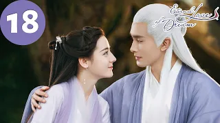 ENG SUB | Eternal Love of Dream | EP18 | 三生三世枕上书 | Dilraba, Gao Weiguang