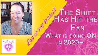 The Shift Has Hit the Fan- What is going ON in 2020- End of the World?