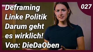 [DEFRAMING] DieDaOben - Linke Politik: Darum geht es WIRKLICH! - #027