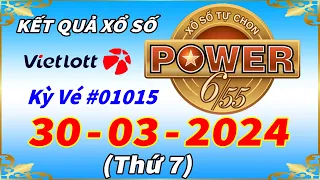 Kết Quả Xổ Số Tự Chọn POWER 6/55 Ngày 30/3/2024 - Vietlott 6/55 - Kỳ Vé #01015 - VIETLOTT