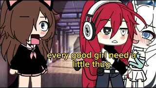 •Every good girl needs a little thug~○//Gacha life||Not og!!||trend☆♡