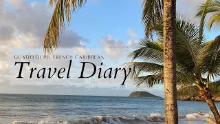 TRAVEL DIARY // Guadeloupe, French Caribbean