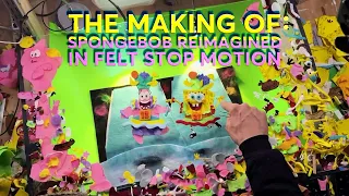 The Making of: Spongebob Reimagined in Felt Stop Motion