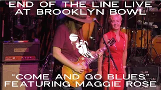 "Come and Go Blues" FEATURING Maggie Rose