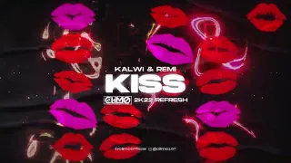 Kalwi & Remi - Kiss ( CLIMO 2K22 Refresh )