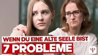 7 universelle Probleme, mit denen eine alte Seele zu kämpfen hat