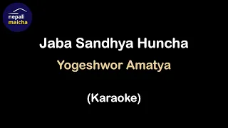 Jaba Sandhya Huncha (Karaoke) - Yogeshwor Amatya