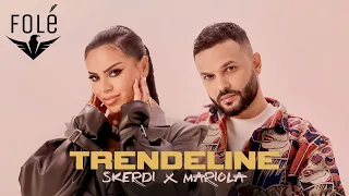 SKERDI x MARIOLA KAÇANI - TRENDELINE