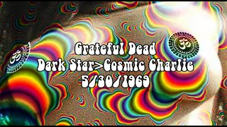 Grateful Dead 5/30/1969 Dark Star~Cosmic Charlie
