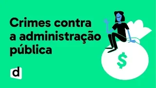 CRIMES CONTRA A ADMINISTRAÇÃO PÚBLICA | QUER ENTENDER DIREITO? | MAPA MENTAL