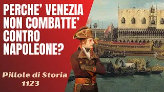 1123- Perchè Venezia non combattè contro Napoleone? [Pillole di Storia]