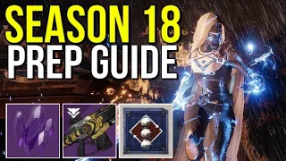 ULTIMATE PREP GUIDE! HOW TO PREPARE FOR SEASON 18!  EVERYTHING YOU NEED TO DO NOW!!! [DESTINY 2]