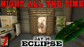 UNDERGROUND PANIC ROOM! - Day 39 | 7 Days to Die: Eclipse (Night All The Time) [Alpha 19 2020]