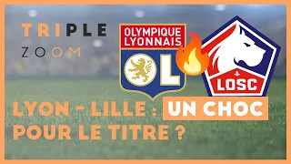 Triple ZOOM : Lyon-Lille, un choc pour le titre ?