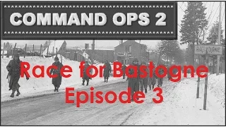 Command Ops 2 - Race for Bastogne - Episode 3