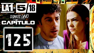 La 1-5/18 Somos Uno - Capítulo 125